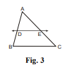 In Fig. 3, in ΔABC, DE || BC such that AD